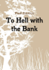 To Hell With The Bank - Paul Eustice - Google Books